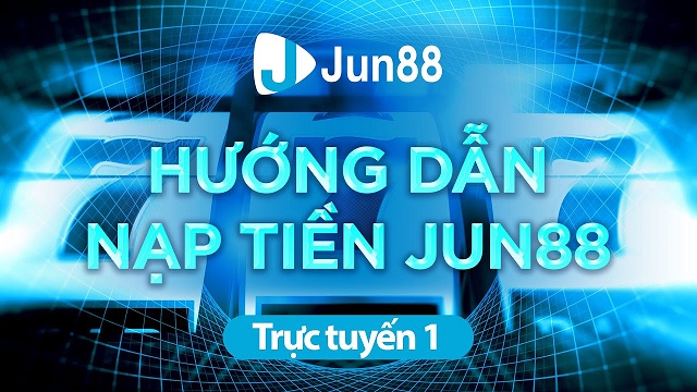 nạp tiền jun88 đơn giản tại đây