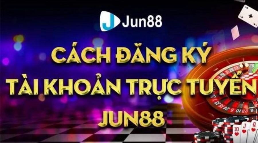 Cách đăng ký nhà cái Jun88 - Nhà Cái Trực Tuyến Số 1 Việt Nam