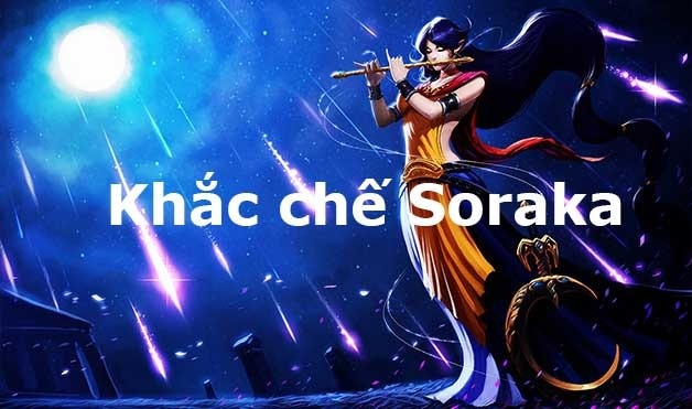 Khac che soraka - 2 phương pháp khắc chế soraka hiệu quả cao