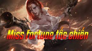 Ngọc miss fortune tốc chiến siêu mạnh mới nhất 2022